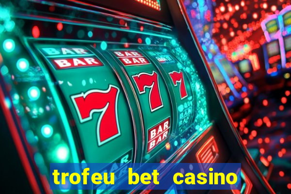 trofeu bet casino category all